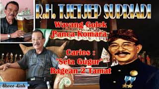 Download lagu Wayang Golek Panca Komara SETA GUGUR Bag 2 (Audio Kaset) - R.H. Tjetjep Supriadi mp3