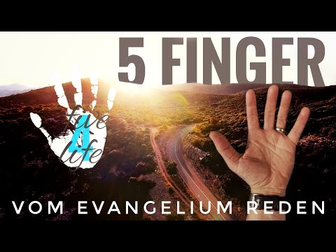 6 5-FINGER-METHODE - vom Evangelium reden (persönliche Evangelisation)