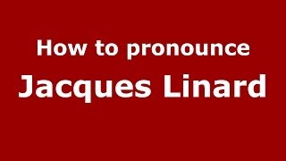 How to pronounce Jacques Linard