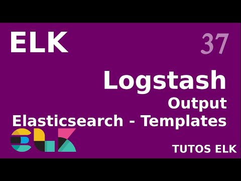 ELK 37 LOGSTASH ELASTICSEARCH CREATION DE TEMPLATES D INDEX