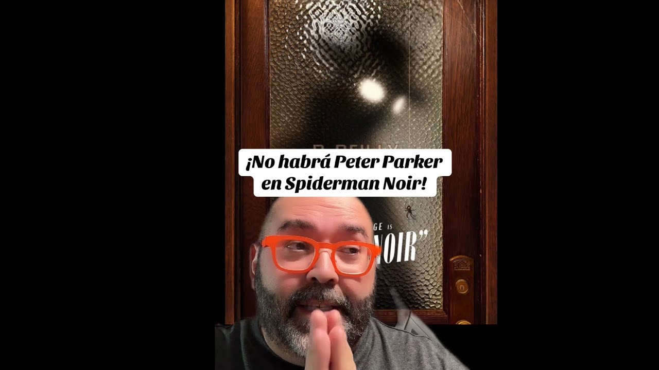 ¡NO HABRÁ PETER PARKER EN SPIDERMAN NOIR!
