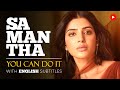 ENGLISH SPEECH SAMANTHA RUTH PRABHU You Can Do It English Subtitles