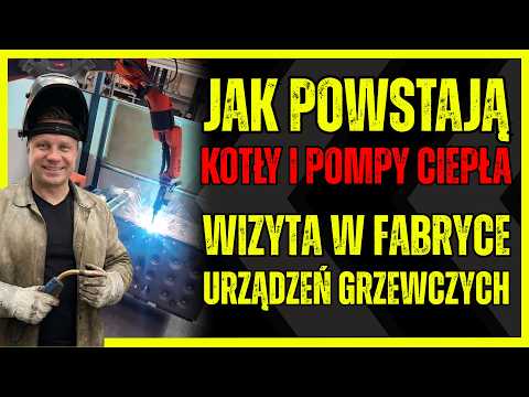 Bez ŚCIEMY! Tu POWSTAJĄ NAJLEPSZE kotły i pompy ciepła w Europie! Zobacz fabrykę od wewnątrz!