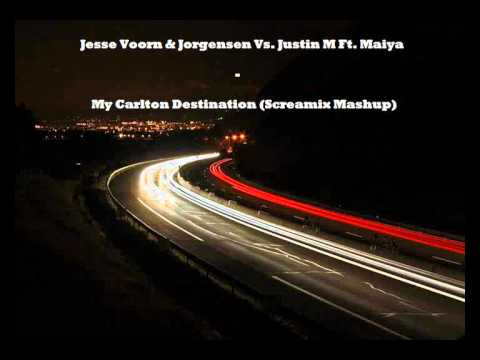 Jesse Voorn & Jorgensen Vs  Justin M & Phonic F Ft  Maiya - My Carlton Destination (Screamix Mashup)