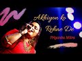 Akhiyon ko Rehne De | Priyanka Mitra