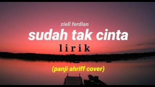 Download lagu Ziell Ferdian - Sudah Tak Cinta (Lirik) panjiahriff cover mp3