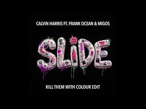Calvin Harris ft. Frank Ocean & Migos - Slide (Kill Them With Colour Edit)