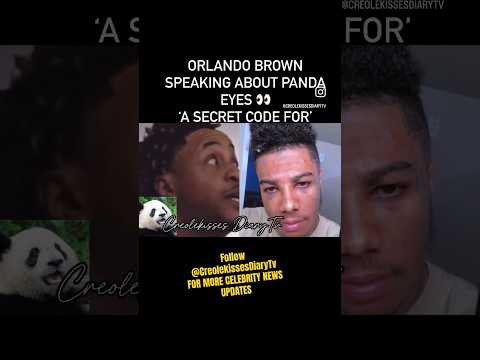 ORLANDO BROWN SPEAKS ON SECRET CODE ON PANDA EYES #orlandobrown #celebritynews #shorts
