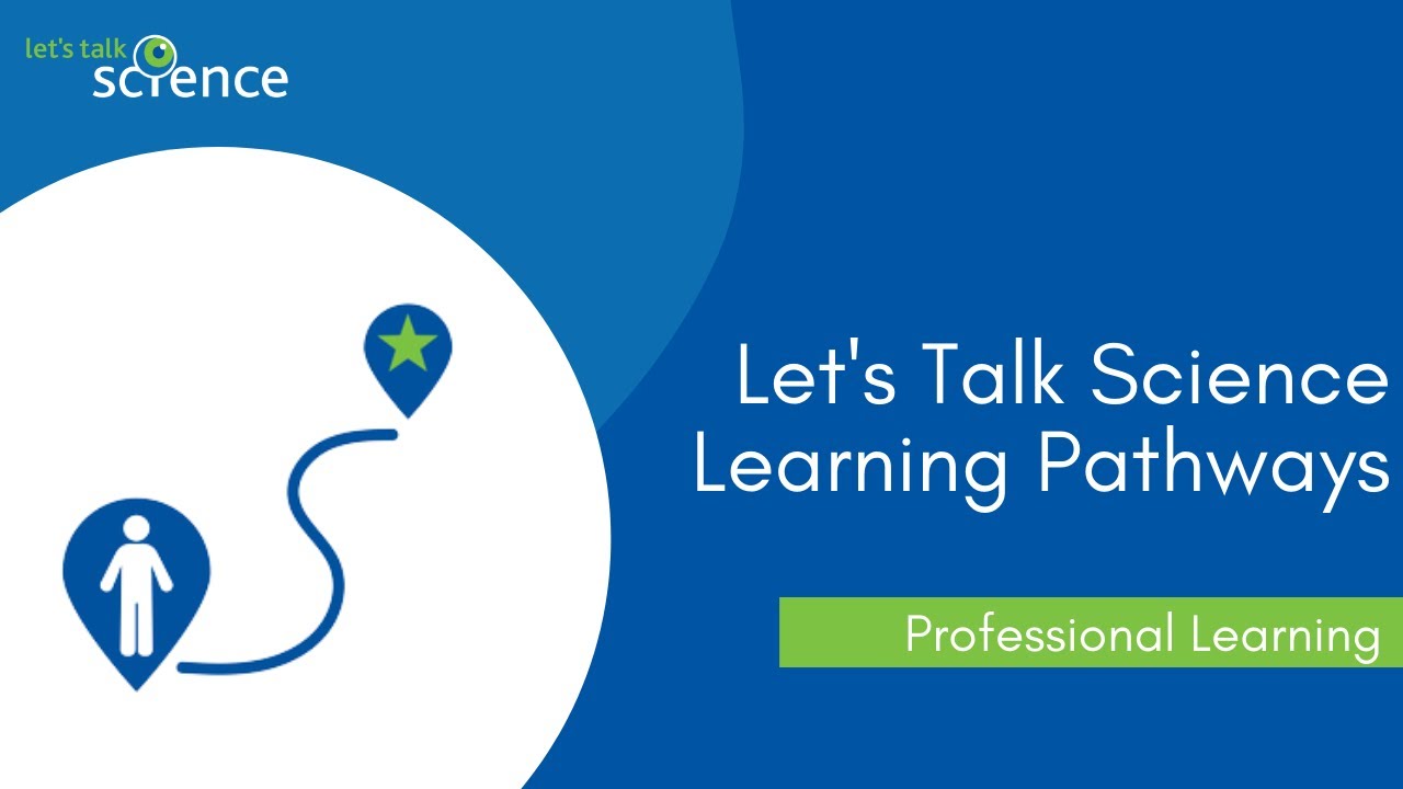 Let's Talk Science Certified Learning Pathways
