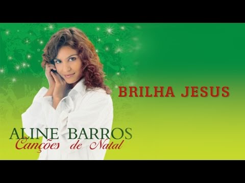 Brilha Jesus - Aline Barros