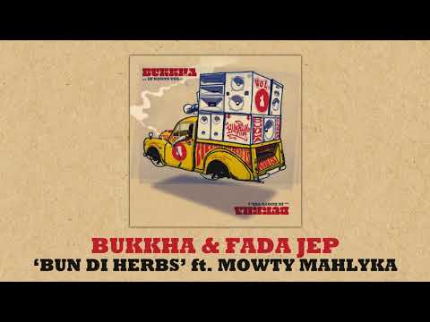 Bukkha & Fada Jep ft. Mowty Mahlyka - Bun Di Herbs