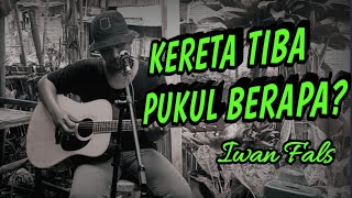 Download lagu IWAN FALS KERETA TIBA PUKUL BERAPA || BHIDAK COVER mp3