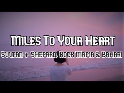 Sultan + Shepard, Rock Mafia & Bahari -  Miles to your Heart(Lyrics) | Music Library