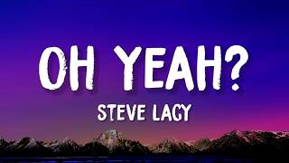 Steve Lacy - Oh Yeah (Lyrics)