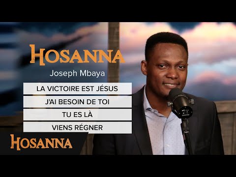 Joseph Mbaya - La victoire est Jésus / J'ai besoin de toi / Tu es là / Viens régner