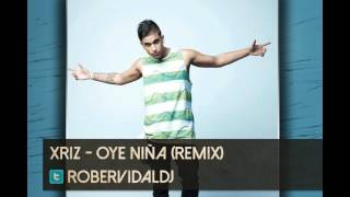 Xriz - Oye Niña (Rober Vidal DJ remix)