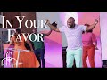 In Your Favor - Greg Kirkland and the HOH Praise Team