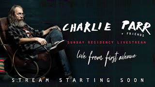 Charlie Parr &amp; Friends - Live from First Avenue (1.31.2021)