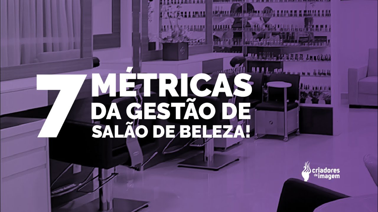 7 métricas para gestão de salão de beleza!