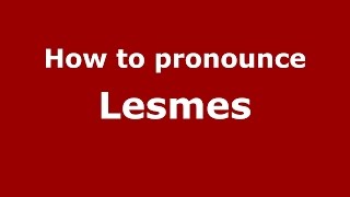 How to pronounce Lesmes