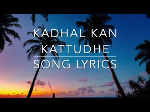 Kadhal Kan Kattudhe-Lyric Video