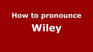 How to pronounce Wiley