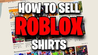 HOW TO SELL ROBLOX SHIRTS IN 2022 *NEW GUIDE*