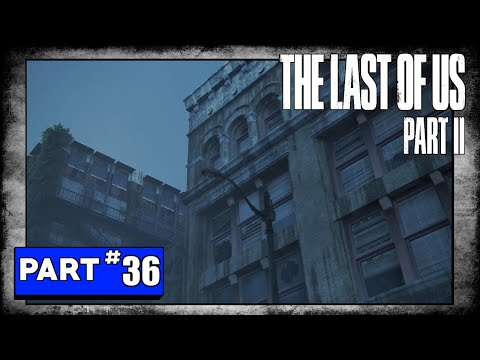 The Last Of Us 2 Playthrough - Part 36 - Return to the Aquarium