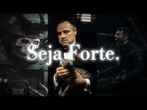 Seja forte e aja como Homem.