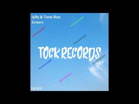 iaRe & Tone Rios - Scream (Tock Records)