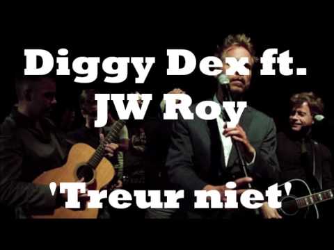 Diggy Dex ft. JW Roy - 'Treur niet'  [AUDIO]