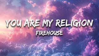 Firehouse - You Are My Religion (Lyrics)