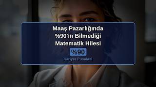 Maaş Pazarlığında %90'ın Bilmediği Matematik Hilesi