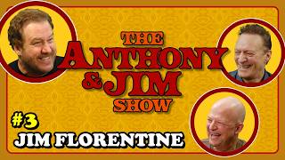 Jim Florentine | Anthony and Jim Show | EP 3