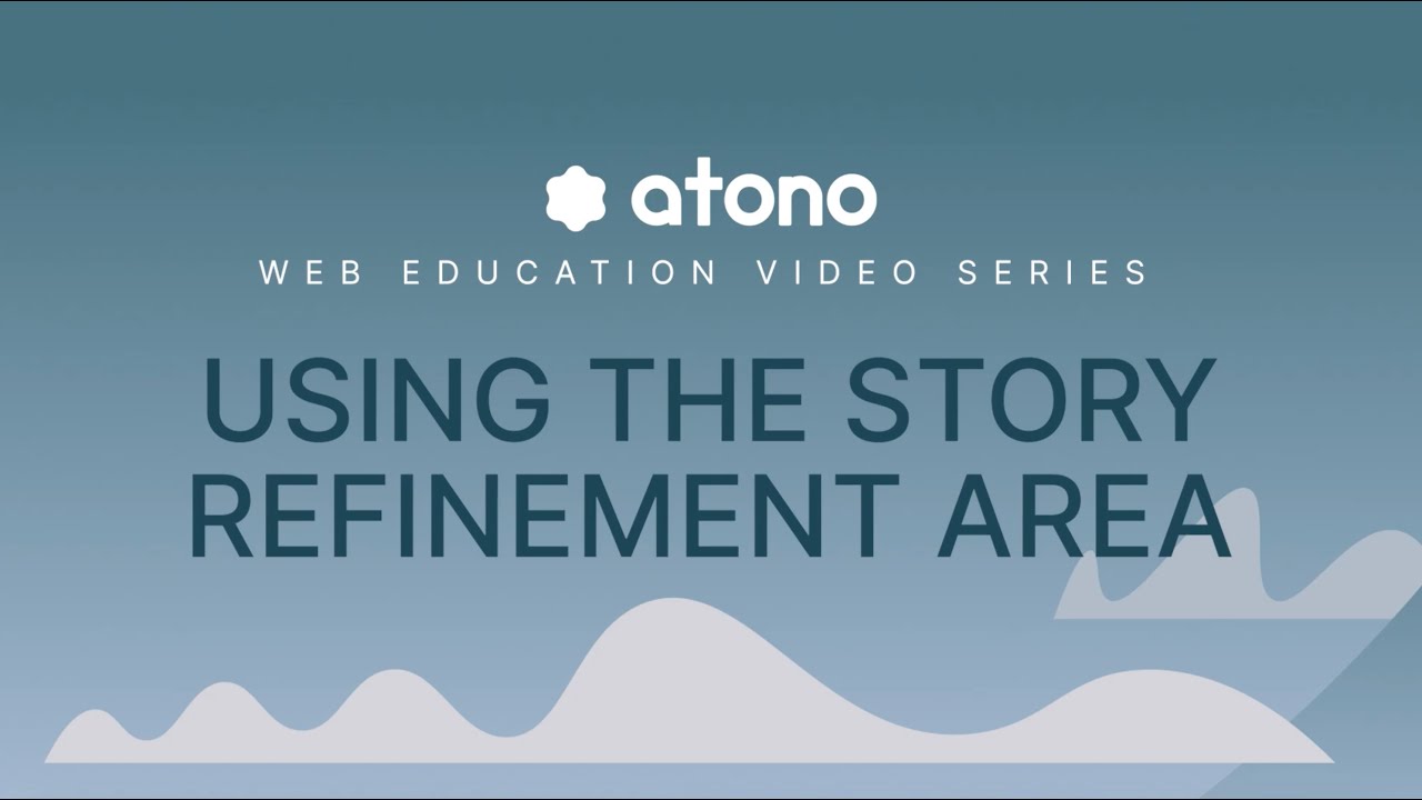 Using the Story refinement area