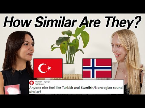 Why does Turkish Sound Like Norwegian? They Really Sounds Similar?