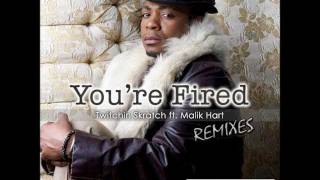 Twitchin Skratch feat. Malik Hart - You're Fired (Tsunami Mix)