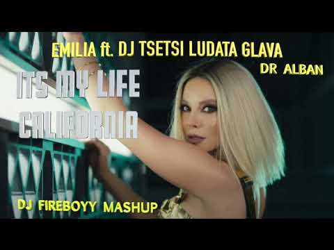 EMILIA ft. DJ TSETSI LUDATA GLAVA x Dr. Alban - CALIFORNIA x It's My Life