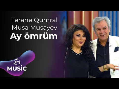 Təranə Qumral & Musa Musayev - Ay ömrüm