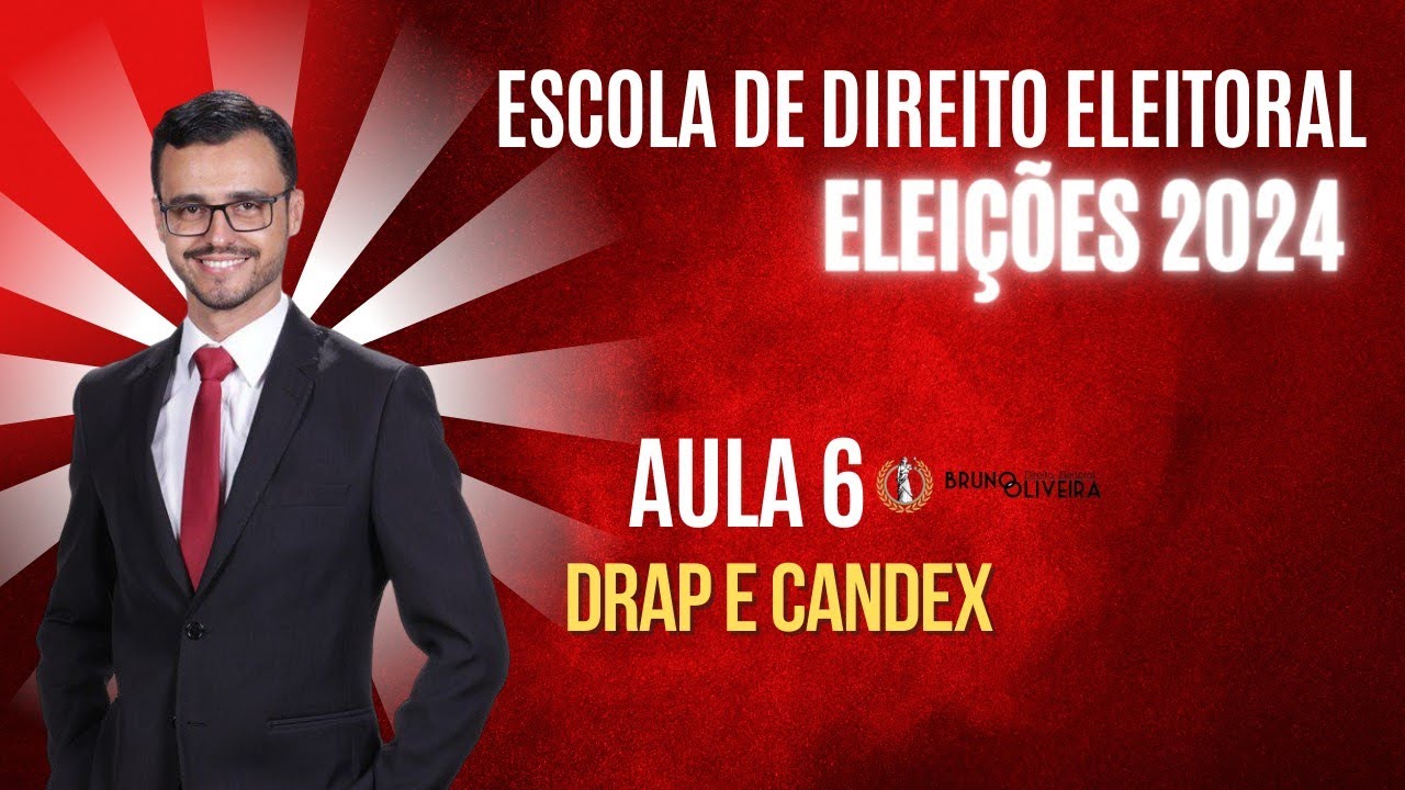 ESCOLA DE DIREITO ELEITORAL | ELEIÇÕES 2024 | Aula 6 | DRAP e Candex
