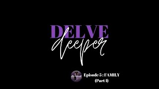 S0105: It's Layered: Delve Deeper into... Family (Part I)