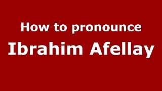 How to pronounce Ibrahim Afellay