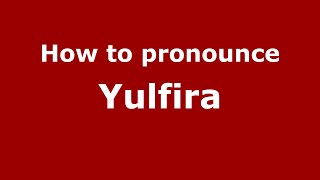 How to pronounce Yulfira