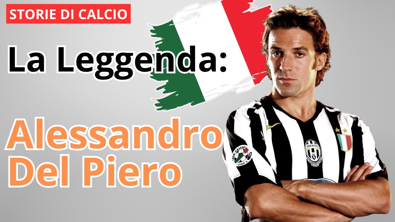Storie di Calcio: La leggenda ALESSANDRO DEL PIERO
