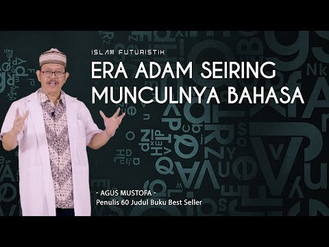 Islam Futuristik eps . 56 - ERA ADAM SEIRING MUNCULNYA BAHASA