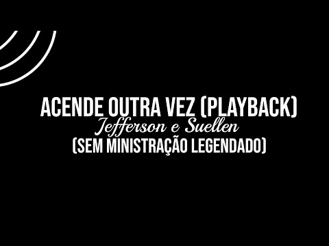 Acende Outra Vez (Playback Sem Ministração Legendado)