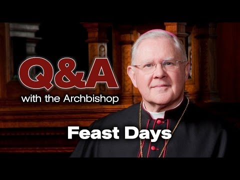 Q&A with the Archbishop - Understanding Feast Days
