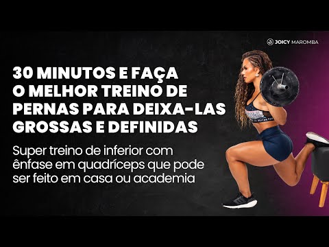 30 MINUTOS TREINO DE PERNAS PARA DEIXA-LAS GROSSAS E DEFINIDAS treino  com ênfase em quadríceps