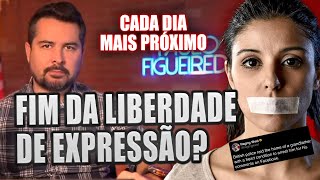 O fim da liberdade de expressão está cada vez mais próximo!