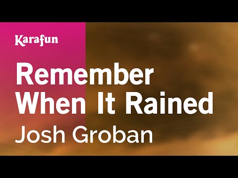 Remember When It Rained - Josh Groban | Karaoke Version | KaraFun